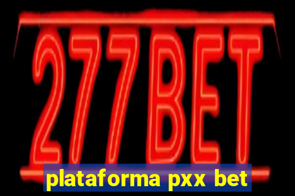 plataforma pxx bet